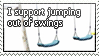 I support jumping out of swings